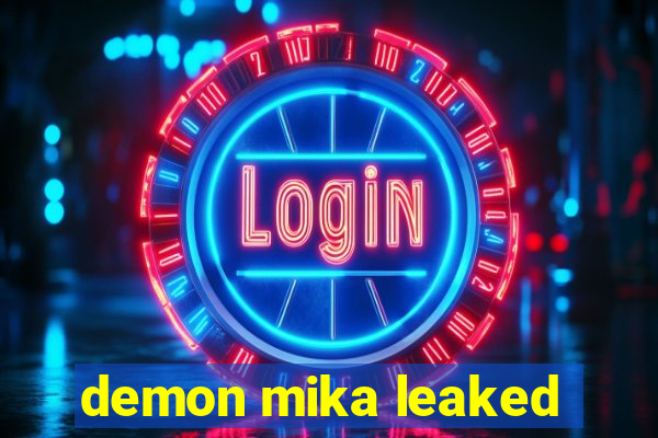 demon mika leaked